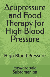 Acupressure and Food Therapy for High Blood Pressure: High Blood Pressure