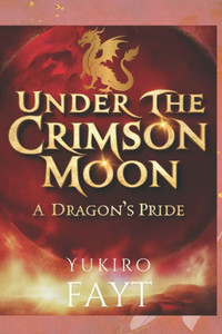 Under the Crimson Moon: A Dragon's Pride