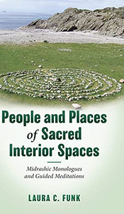 People And Places Of Sacred Interior Spaces: Midrashic Monologues And Guided Meditations - 9781039105805 People And Places Of Sacred Interior Spaces: Midrashic Monologues And Guided Meditations - 9781039105805