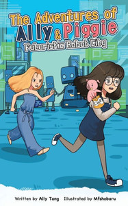 The Adventures of Ally & Piggie: Futuristic Robot City