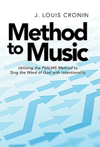 Method To Music: Utilizing The Psalms Method To Sing The Word Of God With Intentionality - 9781664237636 Method To Music: Utilizing The Psalms Method To Sing The Word Of God With Intentionality - 9781664237636