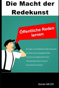 Die Macht der Redekunst: Ã–ffentliche Reden lernen