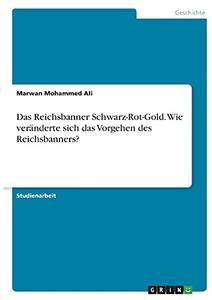 Das Reichsbanner Schwarz-Rot-Gold. Wie Verã¤Nderte Sich Das Vorgehen Des Reichsbanners? (German Edition)