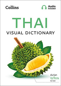 Thai Visual Dictionary: A Photo Guide To Everyday Words And Phrases In Thai (Collins Visual Dictionaries)