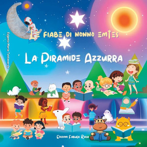 La Piramide Azzurra: Le fiabe di nonno emtes