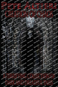 Creation of Chaos: Volume IV: A Terrifying Collection of Dark and Dreadful Tales