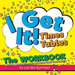 I Get It! Times Tables: The Workbook: With Tonnes Of Examples And More Times Table Tricks - 9781039110564 I Get It! Times Tables: The Workbook: With Tonnes Of Examples And More Times Table Tricks - 9781039110564