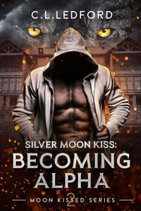 Silver Moon Kiss: Becoming Alpha