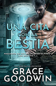 Una Cita Con La Bestia: (Letra Grande) (Programa De Novias Interestelares: Las Bestias) (Spanish Edition) Una Cita Con La Bestia: (Letra Grande) (Programa De Novias Interestelares: Las Bestias) (Spanish Edition)