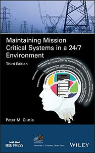 Maintaining Mission Critical Systems In A 24/7 Environment (Ieee Press Series On Power And Energy Systems)