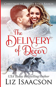 The Delivery Of Decor: Glover Family Saga & Christian Romance (Shiloh Ridge Ranch In Three Rivers Romance) The Delivery Of Decor: Glover Family Saga & Christian Romance (Shiloh Ridge Ranch In Three Rivers Romance)