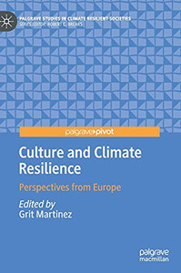 Culture And Climate Resilience: Perspectives From Europe (Palgrave Studies In Climate Resilient Societies)
