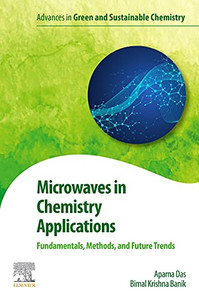 Microwaves In Chemistry Applications: Fundamentals, Methods And Future Trends (Advances In Green Chemistry) Microwaves In Chemistry Applications: Fundamentals, Methods And Future Trends (Advances In Green Chemistry)