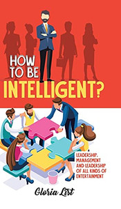 How To Be Intelligent?: Leadership, Management And Leadership Of All Kinds Of Entertainment - 9780228847397 How To Be Intelligent?: Leadership, Management And Leadership Of All Kinds Of Entertainment - 9780228847397