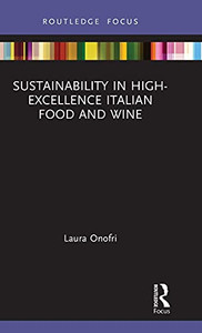 Sustainability In High-Excellence Italian Food And Wine (Routledge Focus On Environment And Sustainability)