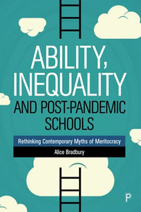 Ability, Inequality And Post-Pandemic Schools: Rethinking Contemporary Myths Of Meritocracy - 9781447347026 Ability, Inequality And Post-Pandemic Schools: Rethinking Contemporary Myths Of Meritocracy - 9781447347026