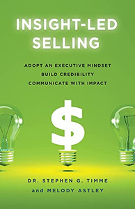 Insight-Led Selling: Adopt An Executive Mindset, Build Credibility, Communicate With Impact - 9781544522197 Insight-Led Selling: Adopt An Executive Mindset, Build Credibility, Communicate With Impact - 9781544522197