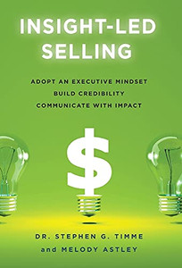 Insight-Led Selling: Adopt An Executive Mindset, Build Credibility, Communicate With Impact - 9781544522203 Insight-Led Selling: Adopt An Executive Mindset, Build Credibility, Communicate With Impact - 9781544522203