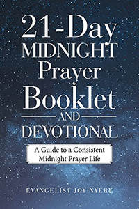 21-Day Midnight Prayer Booklet And Devotional: A Guide To A Consistent Midnight Prayer Life - 9781664232075 21-Day Midnight Prayer Booklet And Devotional: A Guide To A Consistent Midnight Prayer Life - 9781664232075