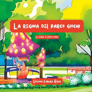 La regina del parco giochi: le fiabe di nonno emtes
