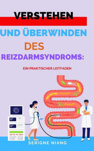 Verstehen und Ãœberwinden des Reizdarmsyndroms: Ein praktischer Leitfaden