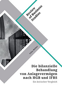 Die Bilanzielle Behandlung Von Anlagevermã¶Gen Nach Hgb Und Ifrs: Ein Kritischer Vergleich (German Edition)