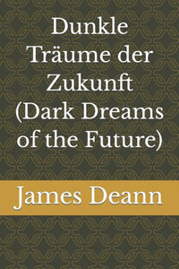 Dunkle TrÃ¤ume der Zukunft (Dark Dreams of the Future)