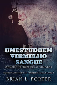 Um Estudo Em Vermelho Sangue - O Diã¡Rio Secreto De Jack, O Estripador (Portuguese Edition) - 9784867529751