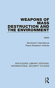 Weapons Of Mass Destruction And The Environment (Routledge Library Editions: International Security Studies) Weapons Of Mass Destruction And The Environment (Routledge Library Editions: International Security Studies)
