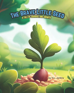 The Brave Little Seed: A Tale of Courage and Growth