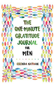 The One-Minute Gratitude Journal For Men: Simple Journal To Increase Gratitude And Happiness - 9781952358272 The One-Minute Gratitude Journal For Men: Simple Journal To Increase Gratitude And Happiness - 9781952358272
