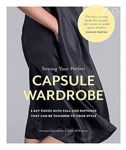 Sewing Your Perfect Capsule Wardrobe: 5 Key Pieces With Full-Size Patterns That Can Be Tailored To Your Style Sewing Your Perfect Capsule Wardrobe: 5 Key Pieces With Full-Size Patterns That Can Be Tailored To Your Style