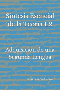 Síntesis Esencial de la Teoría L2: Adquisición de una Segunda Lengua