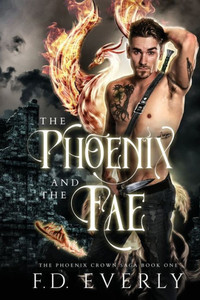 The Phoenix and the Fae: The Phoenix Crown Saga