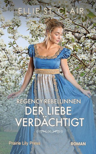 Regency-Rebellinnen - Der Liebe verdächtigt: Historischer Liebesroman