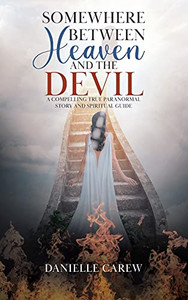 Somewhere Between Heaven And The Devil: A Compelling True Paranormal Story And Spiritual Guide - 9780228852858 Somewhere Between Heaven And The Devil: A Compelling True Paranormal Story And Spiritual Guide - 9780228852858