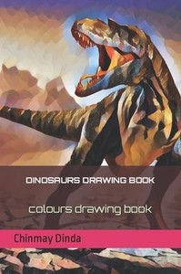Dinosaurs Drawing Book: colours drawing book