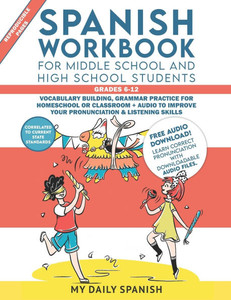 Spanish Workbook for Middle School and High School Students - Grades 6-12: Vocabulary building, grammar practice for homeschool or classroom + audio t