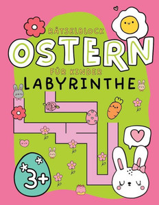 Ostern - Labyrinthe - RÃ¤tselblock ab 3 Jahre: Ostergeschenk fÃ¼r Jungen und MÃ¤dchen BeschÃ¤ftigung fÃ¼r Kinder ab 3 Ostermalbuch und RÃ¤tselbuch fÃ¼r 3,4,5