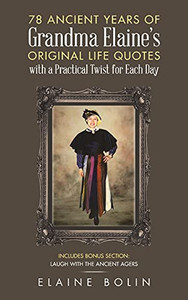 78 Ancient Years Of Grandma Elaine'S Original Life Quotes: With A Practical Twist For Each Day - 9781664221352 78 Ancient Years Of Grandma Elaine'S Original Life Quotes: With A Practical Twist For Each Day - 9781664221352
