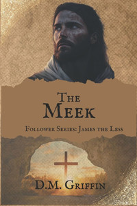 The Meek: Follower Series: James the Less