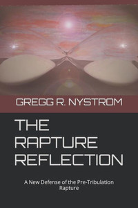 The Rapture Reflection: A New Defense of the Pre-Tribulation Rapture
