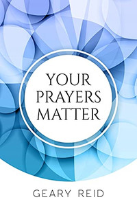 Your Prayers Matter: Your Prayers Matter Examines How Effective Prayer Helps Believers Accomplish God’S Work. Your Prayers Matter: Your Prayers Matter Examines How Effective Prayer Helps Believers Accomplish God’S Work.