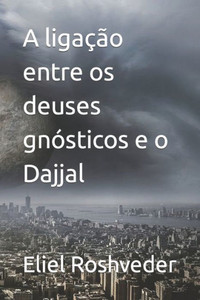 A ligaÃ§Ã£o entre os deuses gnÃ³sticos e o Dajjal