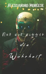 Nur wir wissen die Wahrheit