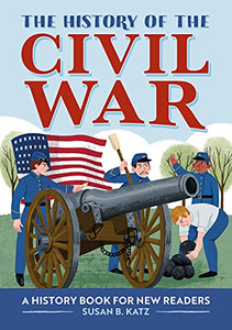 The History Of The Civil War: A History Book For New Readers (The History Of: A Biography Series For New Readers) The History Of The Civil War: A History Book For New Readers (The History Of: A Biography Series For New Readers)