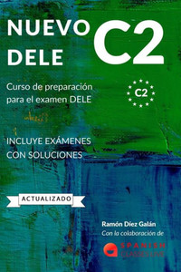 Nuevo Dele C2: PreparaciÃ³n para el examen. Modelos completos del examen DELE C2