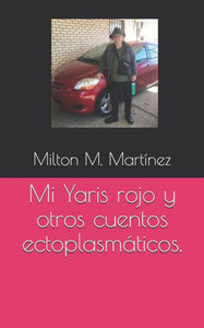 Mi Yaris rojo y otros cuentos ectoplasmÃ¡ticos.