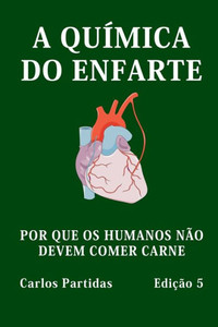 A Química Do Enfarte: Por Que OS Humanos Não Devem Comer Carne