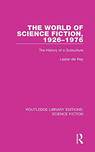 The World Of Science Fiction, 1926-1976: The History Of A Subculture (Routledge Library Editions: Science Fiction) The World Of Science Fiction, 1926-1976: The History Of A Subculture (Routledge Library Editions: Science Fiction)
